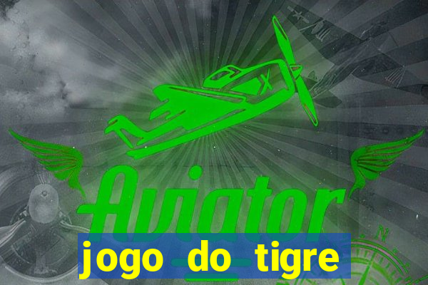 jogo do tigre plataforma chinesa